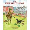 The Imperfect Shot - Shooting Excuses, Gaffes and Blunders Book